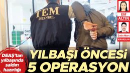 Yılbaşı &Ouml;ncesi 5 &Ouml;nemli Operasyon Ger&ccedil;ekleştirildi