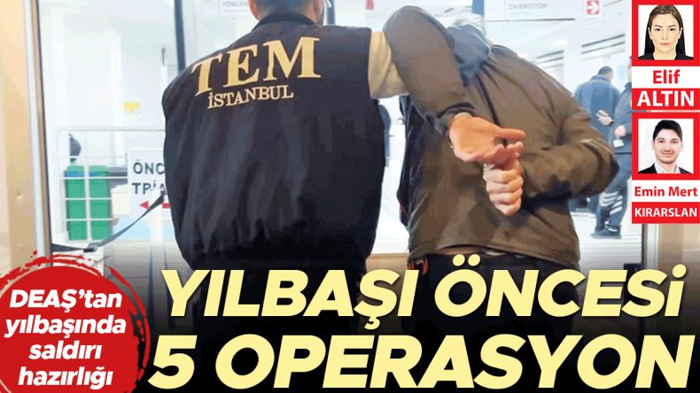 Yılbaşı &Ouml;ncesi 5 &Ouml;nemli Operasyon Ger&ccedil;ekleştirildi