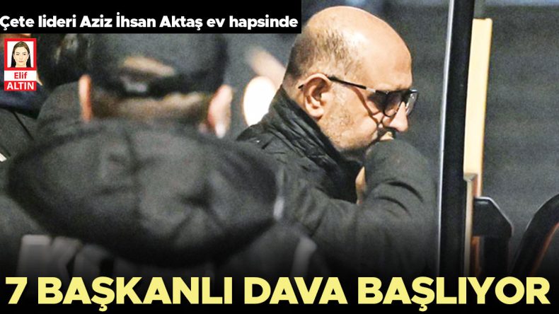 Aziz İhsan Aktaş &Ouml;rg&uuml;t&uuml;ne Y&ouml;nelik 7 Başkanlı Dava Başlıyor