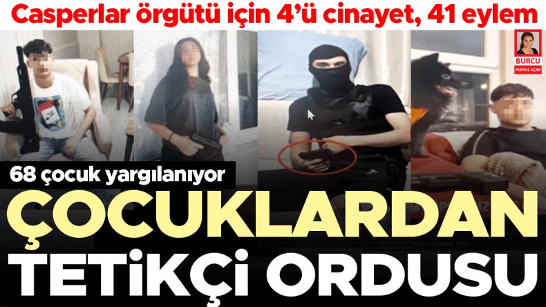 Casperlar İddianamesindeki Korkun&ccedil; Ger&ccedil;ek: &Ccedil;ocuklardan Tetik&ccedil;i Ordusu