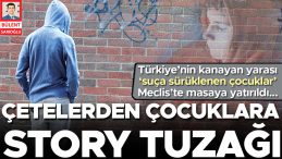 &Ccedil;etelerin &Ccedil;ocuklara Y&ouml;nelik Story Tuzakları