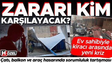 Fırtına Yıkıp Ge&ccedil;ti: Zararı Kim Karşılayacak? Ev Sahibi-Kiracı Arasında Yeni Kriz!