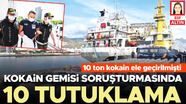 Kokain Gemisi Operasyonunda 10 Kişi Tutuklandı