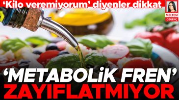 &lsquo;Kilo veremiyorum&rsquo; diyenler dikkat… &lsquo;Metabolik fren&rsquo; zayıflatmıyor