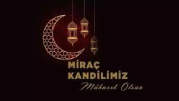 MİRA&Ccedil; KANDİLİ MESAJLARI 2025: Anlamlı, dualı, hadisli bu g&uuml;ne &ouml;zel Kandil mesajları ve s&ouml;zleri!