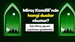 Mira&ccedil; Kandili'nde Okunacak Dualar ve Sureler