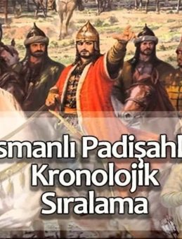 Osmanlı Padişahları Sıralaması – Kronolojik Soyağacı Sırası ile Hükümdarların İsimleri