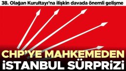 CHP'ye Mahkemeden İstanbul'da S&uuml;rpriz Gelişme