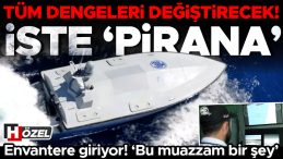 Envantere Giriyor, T&uuml;m Dengeleri Değiştirecek: PİRANA!