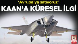 KAAN&rsquo;a K&uuml;resel İlgi