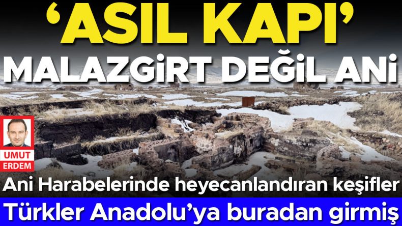 Kazı Başkanı Muhammet Arslan: ‘Asıl Kapı’ Malazgirt Değil, Ani… Türkler Anadolu’ya Buradan Girmiş