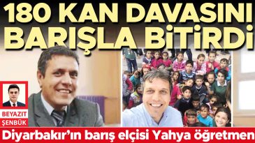 Yahya &Ouml;ğretmen, 180 Kan Davasını Sona Erdirdi: Diyarbakır&rsquo;ın Barış El&ccedil;isi