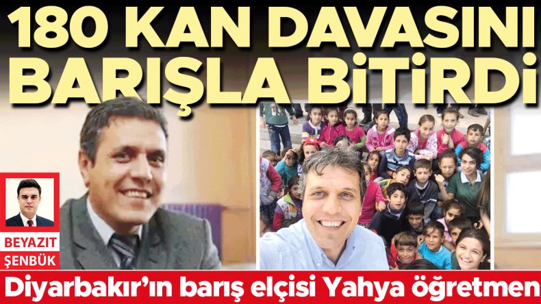 Yahya Öğretmen, 180 Kan Davasını Sona Erdirdi: Diyarbakır’ın Barış Elçisi