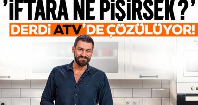 'İftara ne pişirsem?' derdi ATV&rsquo;de &ccedil;&ouml;z&uuml;l&uuml;yor! Şef Yağız İzg&uuml;l 12 dakikada zahmetsiz tarifler veriyor
