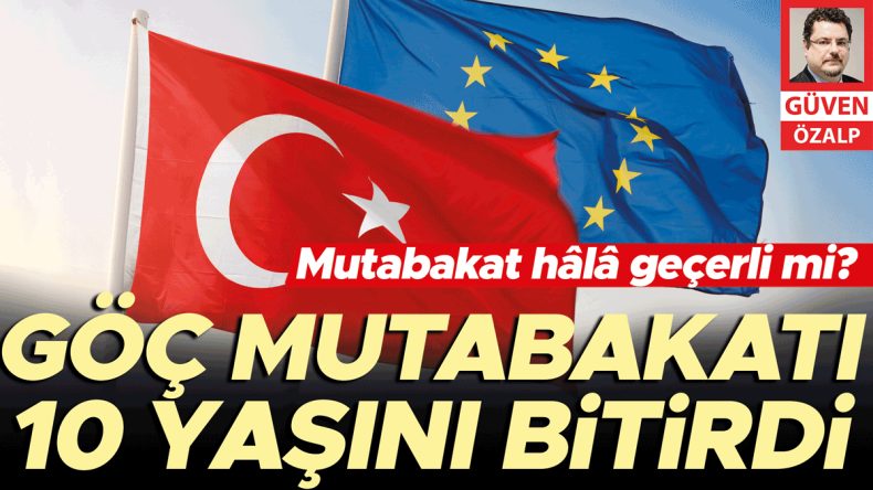 AB&rsquo;yle &lsquo;g&ouml;&ccedil; mutabakatı&rsquo; 10. yılını doldurdu