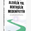 Alev&icirc;lik Yol, Bektaş&icirc;lik Medeniyettir