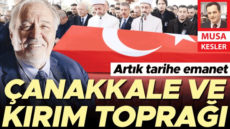 Artık tarihe emanet &Ccedil;anakkale ve Kırım toprağı