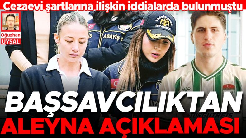 Başsavcılıktan Aleyna a&ccedil;ıklaması