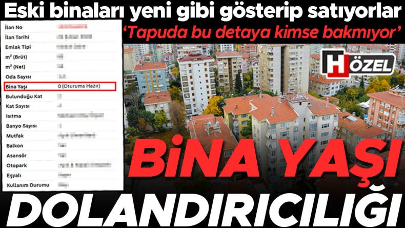 Bina yaşı dolandırıcılığı! Eski binaları yeni gibi g&ouml;sterip satıyorlar… &lsquo;S&ouml;zleşmeyi feshedebilir, paranızı geri alabilirsiniz&rsquo;