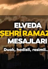 Elveda Ya Şehri Ramazan mesajları 2026: En g&uuml;zel dualı, resimli Ramazan ayına veda mesajları yayında!