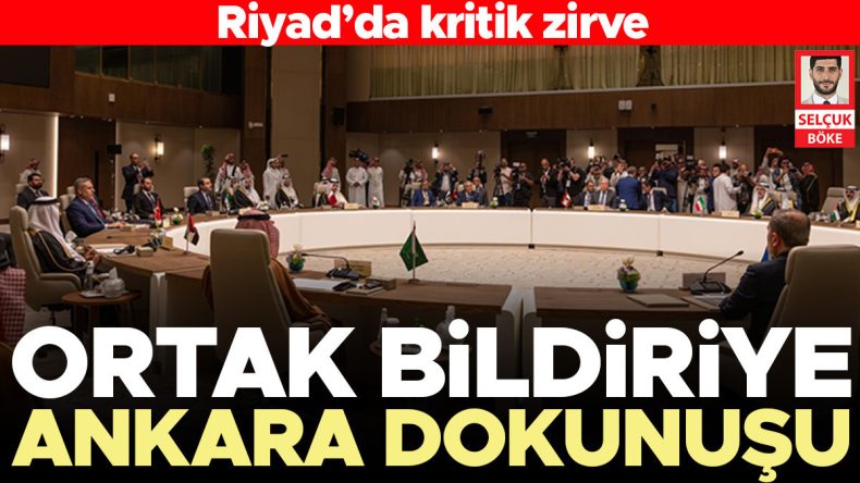 Riyad&rsquo;da kritik zirve: Ortak bildiriye Ankara dokunuşu