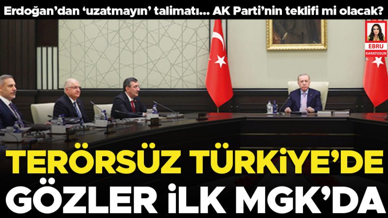 Ter&ouml;rs&uuml;z T&uuml;rkiye&rsquo;de G&ouml;zler İlk MGK&rsquo;da