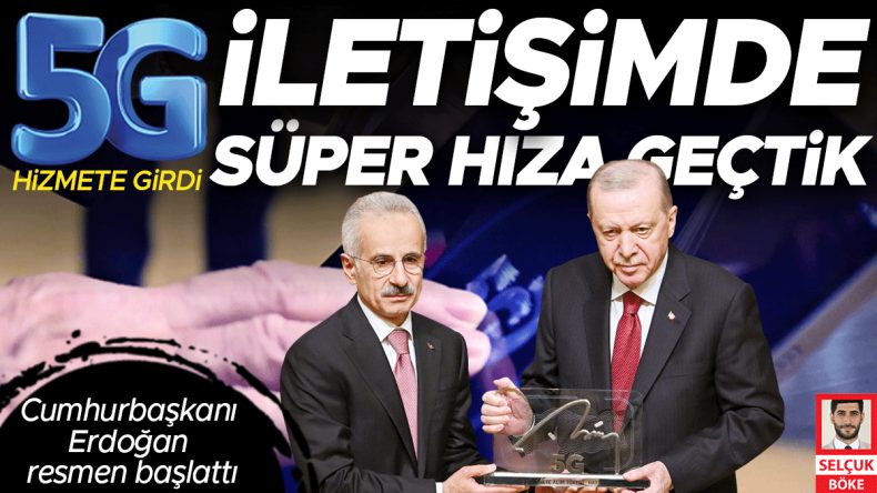 5G başladı&hellip; Erdoğan: İletişim hızımız 10 kat artıyor