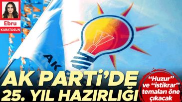 AK Parti&rsquo;de 25. yıl hazırlığı
