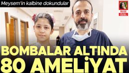 Bombalar altında 80 ameliyat… Meysem&rsquo;in kalbine dokundular