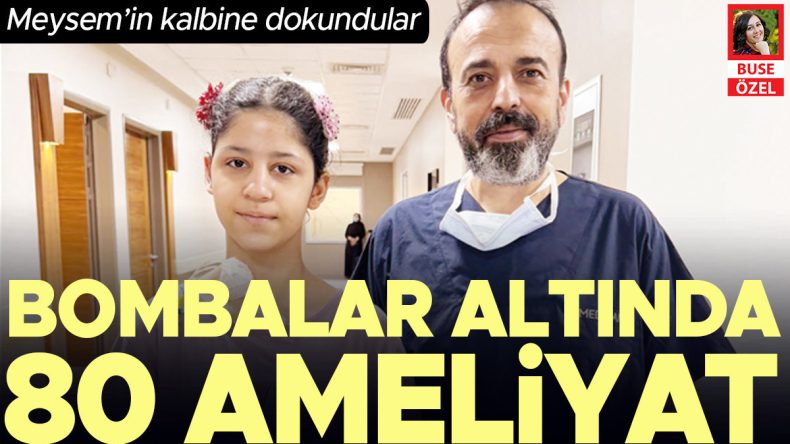 Bombalar altında 80 ameliyat… Meysem&rsquo;in kalbine dokundular