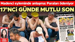 H&uuml;rriyet Duyurmuştu… Madenci Eyleminde Anlaşma