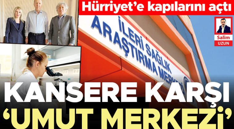 Kansere karşı &lsquo;umut merkezi&rsquo; H&uuml;rriyet&rsquo;e kapılarını a&ccedil;tı