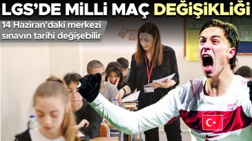 LGS&rsquo;ye milli ma&ccedil; ayarı… Bir g&uuml;n &ouml;ne alınabilir