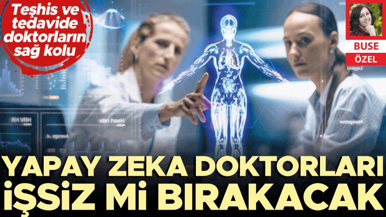 &lsquo;Yapay zek&acirc;&rsquo;sız doktorlar işsiz kalacak
