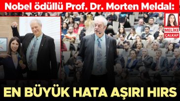 Nobel &ouml;d&uuml;ll&uuml; Prof. Dr. Morten Meldal: En b&uuml;y&uuml;k hata aşırı hırs