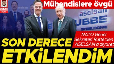 Rutte&rsquo;den ASELSAN&rsquo;a ziyaret: Son derece etkilendim