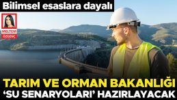 Tarım ve Orman Bakanlığı &lsquo;su senaryoları&rsquo; hazırlayacak