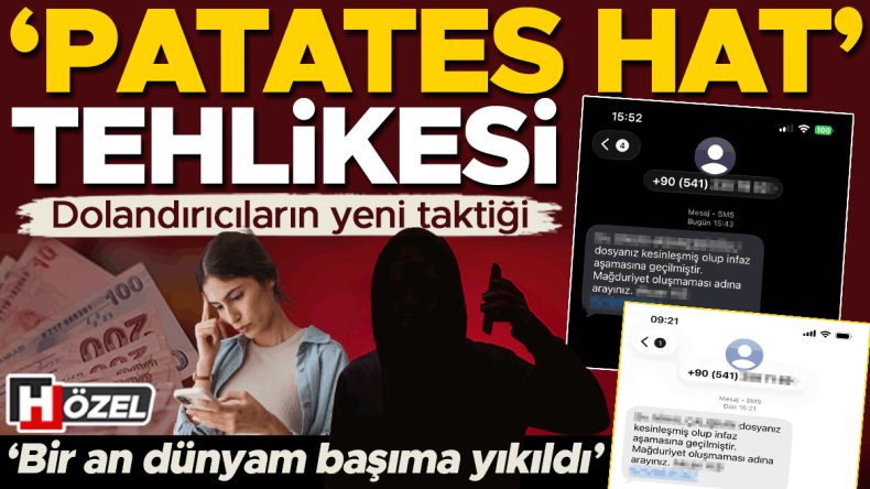 Yeni dolandırıcılık taktiği: &lsquo;Patates hat&rsquo; tehlikesi! &lsquo;Bir an d&uuml;nyam başıma yıkıldı&rsquo;